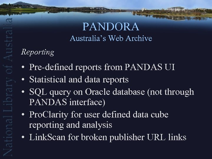 PANDORA Australia’s Web Archive Reporting • Pre-defined reports from PANDAS UI • Statistical and