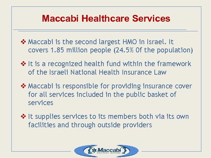Maccabi Healthcare Services v Maccabi is the second largest HMO in Israel. It covers
