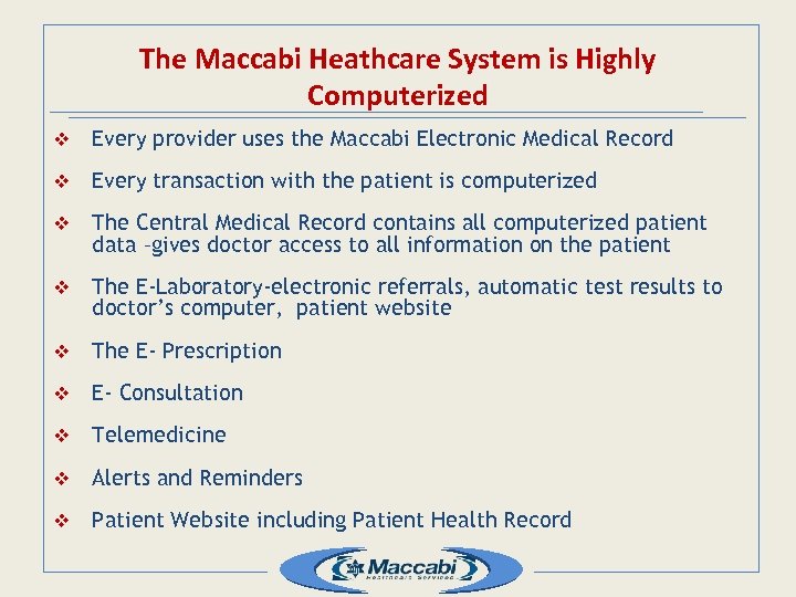 The Maccabi Heathcare System is Highly Computerized v Every provider uses the Maccabi Electronic