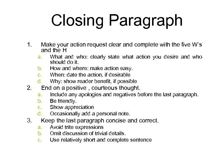 Closing Paragraph 1. Make your action request clear and complete with the five W’s