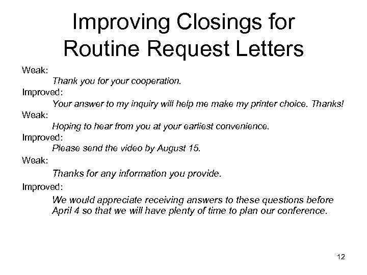 Improving Closings for Routine Request Letters Weak: Thank you for your cooperation. Improved: Your