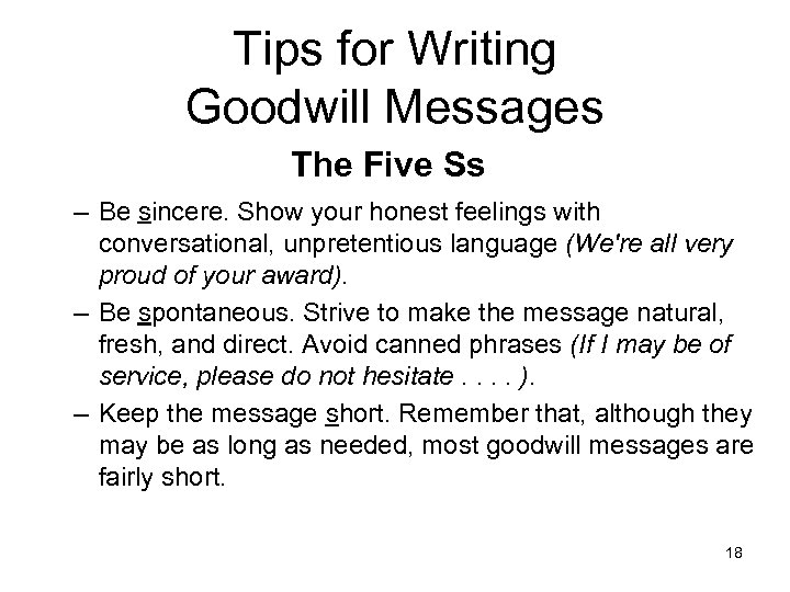 Tips for Writing Goodwill Messages The Five Ss – Be sincere. Show your honest