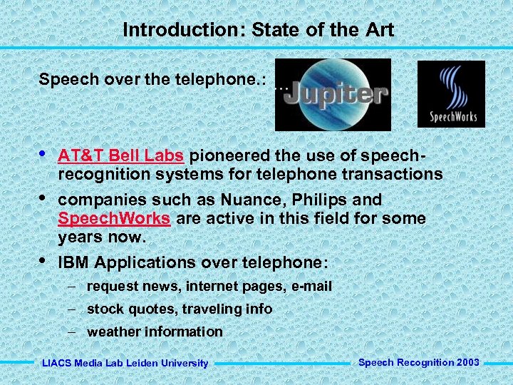 Introduction: State of the Art Speech over the telephone. : • • • AT&T