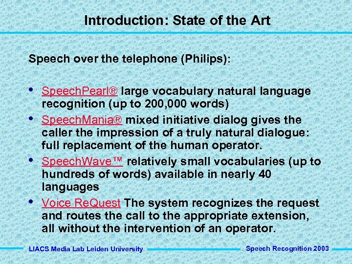 Introduction: State of the Art Speech over the telephone (Philips): • • Speech. Pearl®