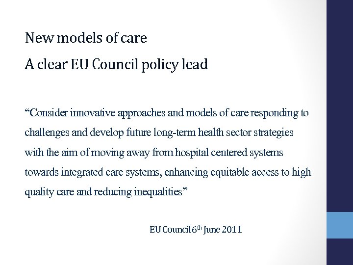 New models of care A clear EU Council policy lead “Consider innovative approaches and