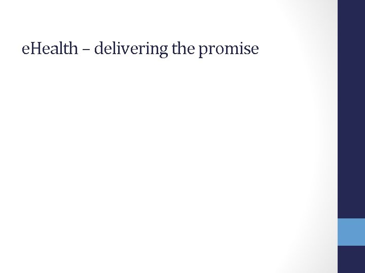 e. Health – delivering the promise 