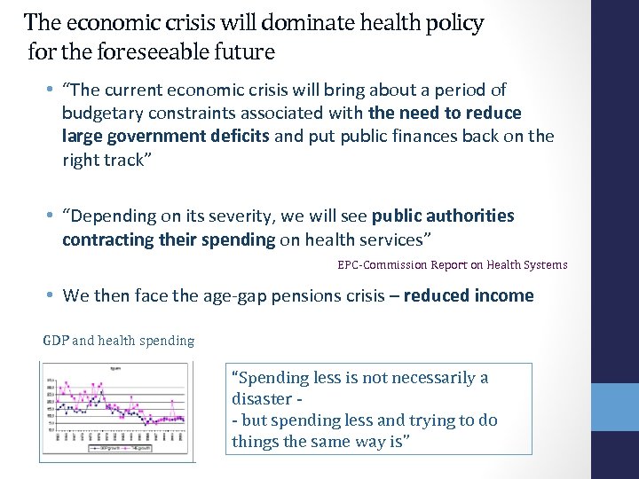 The economic crisis will dominate health policy for the foreseeable future • “The current