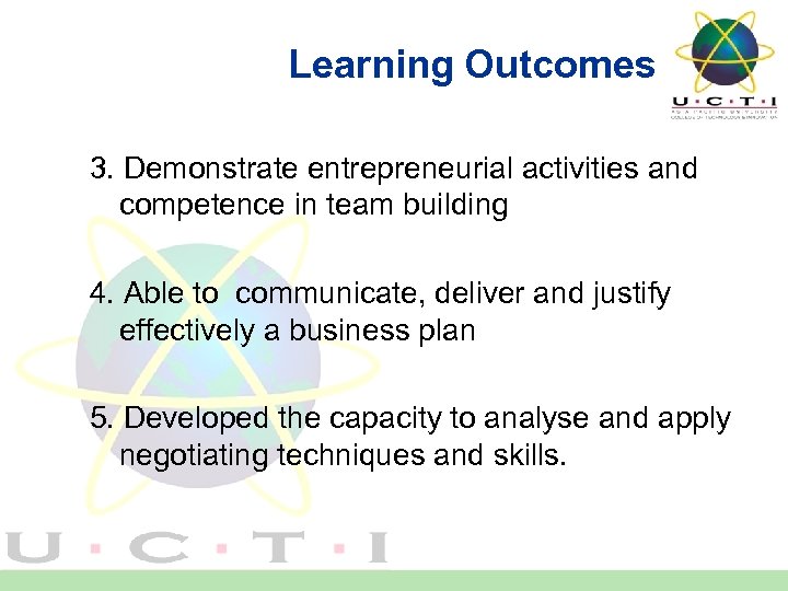 Learning Outcomes 3. Demonstrate entrepreneurial activities and competence in team building 4. Able to