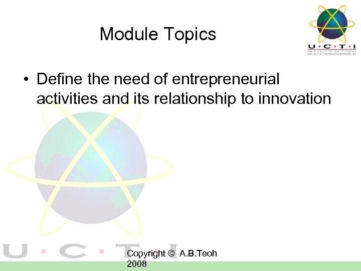 Module Topics • Define the need of entrepreneurial activities and its relationship to innovation