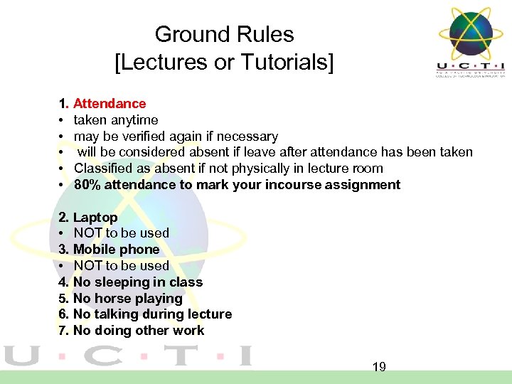 Ground Rules [Lectures or Tutorials] 1. Attendance • taken anytime • may be verified