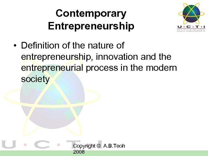 Contemporary Entrepreneurship • Definition of the nature of entrepreneurship, innovation and the entrepreneurial process