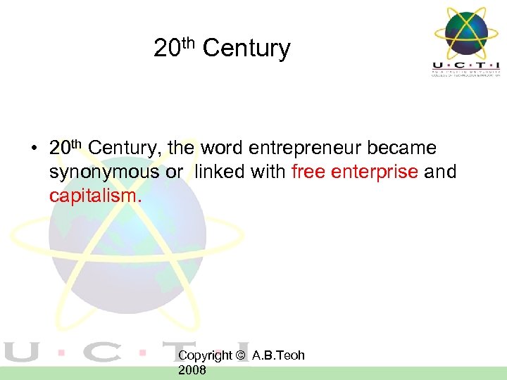 20 th Century • 20 th Century, the word entrepreneur became synonymous or linked