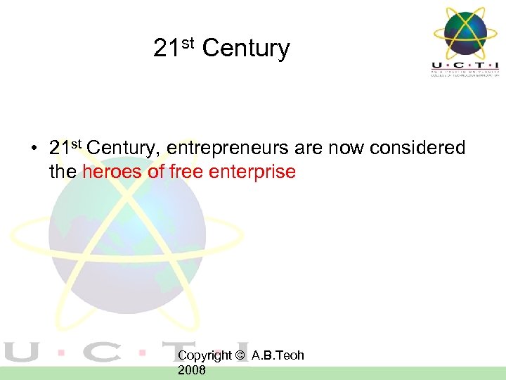 21 st Century • 21 st Century, entrepreneurs are now considered the heroes of