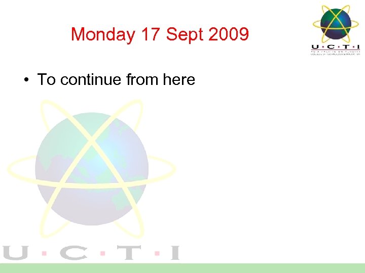 Monday 17 Sept 2009 • To continue from here 