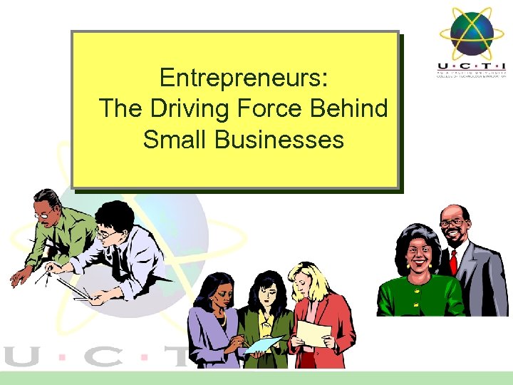 Entrepreneurs: The Driving Force Behind Small Businesses 