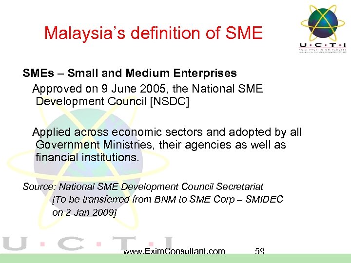 Malaysia’s definition of SMEs – Small and Medium Enterprises Approved on 9 June 2005,