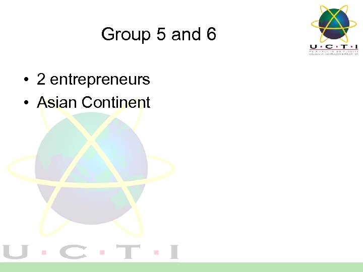 Group 5 and 6 • 2 entrepreneurs • Asian Continent 