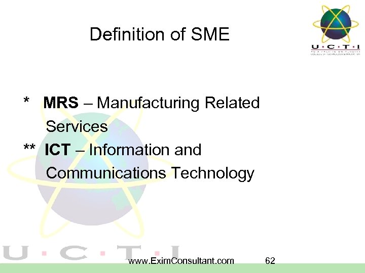 Definition of SME * MRS – Manufacturing Related Services ** ICT – Information and