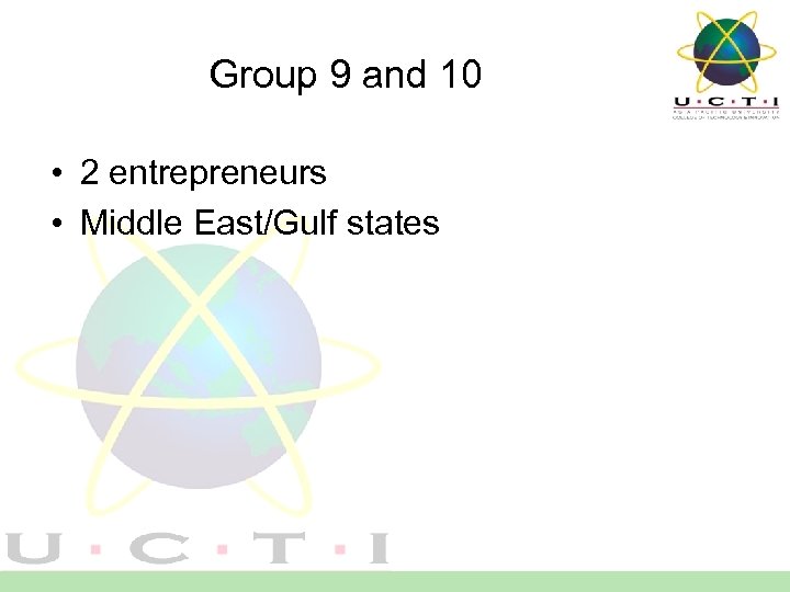 Group 9 and 10 • 2 entrepreneurs • Middle East/Gulf states 
