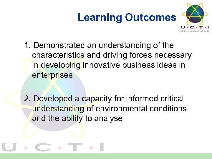 Learning Outcomes 1. Demonstrated an understanding of the characteristics and driving forces necessary in