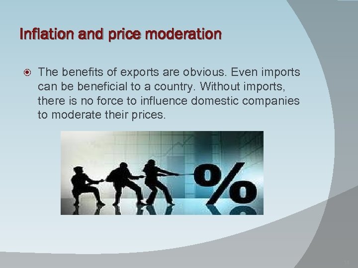 Inflation and price moderation The benefits of exports are obvious. Even imports can be