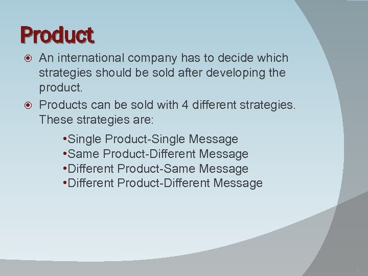 Product An international company has to decide which strategies should be sold after developing