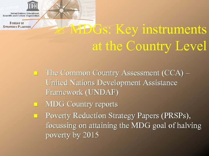  MDGs: Key instruments at the Country Level n n n The Common Country