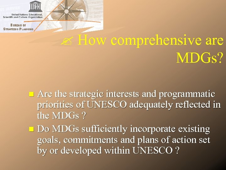  How comprehensive are MDGs? Are the strategic interests and programmatic priorities of UNESCO