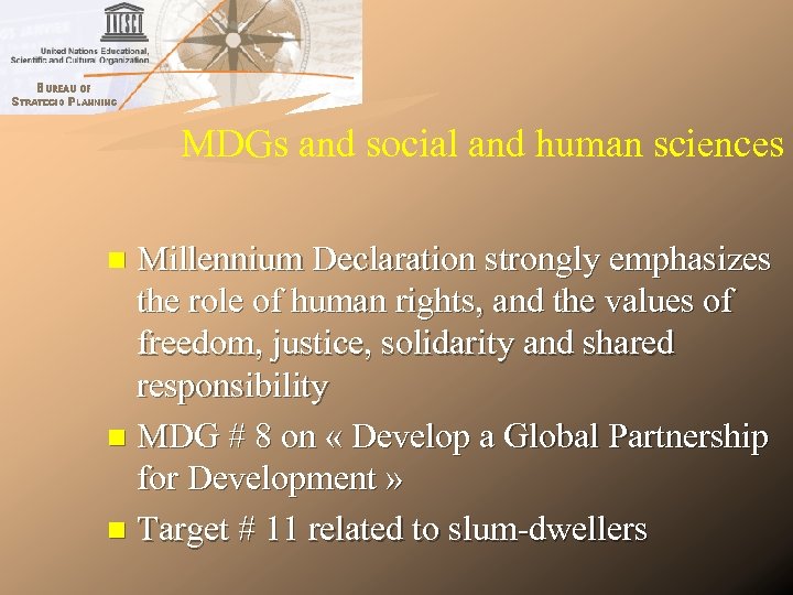 MDGs and social and human sciences Millennium Declaration strongly emphasizes the role of human