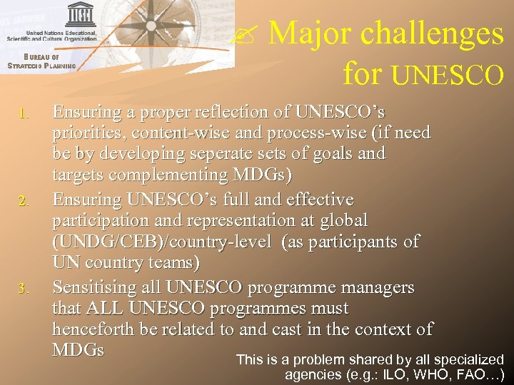  Major challenges for UNESCO 1. 2. 3. Ensuring a proper reflection of UNESCO’s