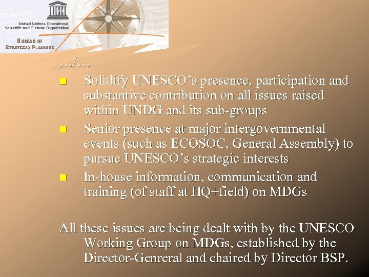 …/… n Solidify UNESCO’s presence, participation and substantive contribution on all issues raised within