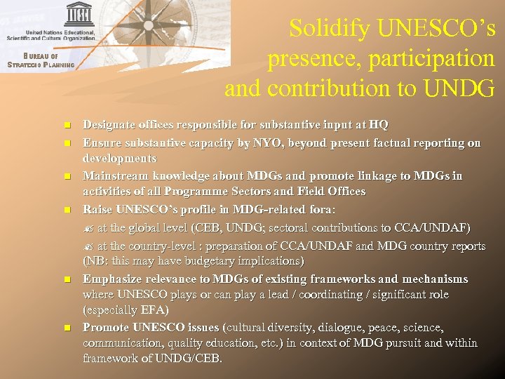 Solidify UNESCO’s presence, participation and contribution to UNDG n n n Designate offices responsible