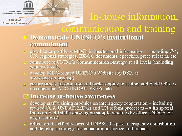 In-house information, communication and training n Demonstrate UNESCO’s institutional commitment give higher profile to