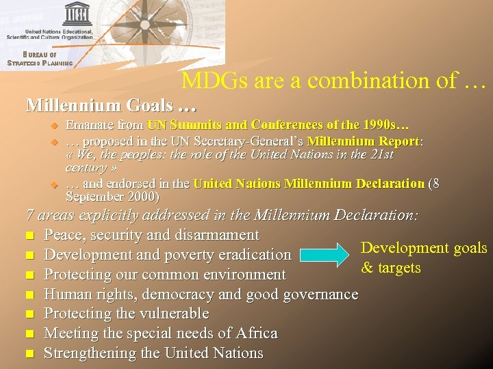 MDGs are a combination of … Millennium Goals … u u u Emanate from