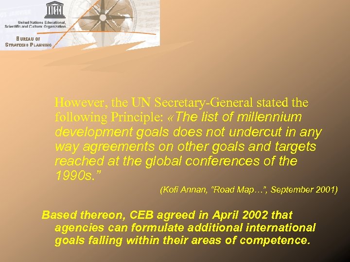 However, the UN Secretary-General stated the following Principle: «The list of millennium development goals
