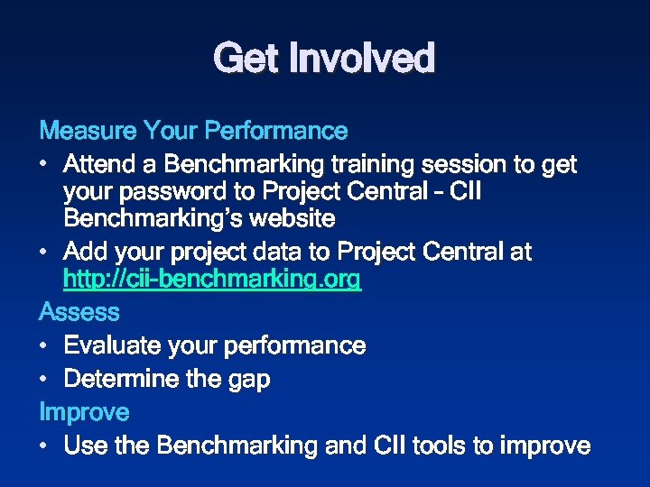 Get Involved Measure Your Performance • Attend a Benchmarking training session to get your