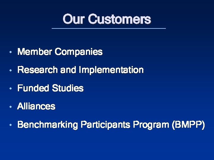Our Customers • Member Companies • Research and Implementation • Funded Studies • Alliances