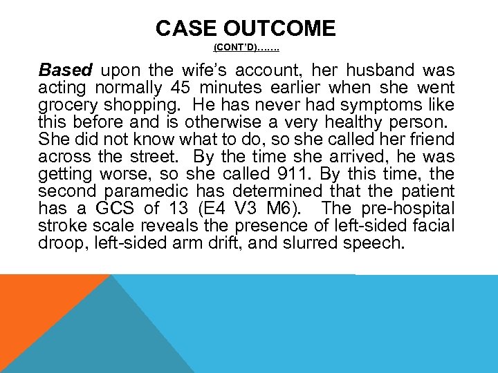 CASE OUTCOME (CONT’D)……. Based upon the wife’s account, her husband was acting normally 45