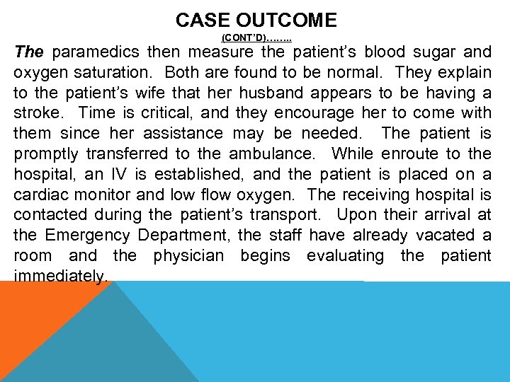 CASE OUTCOME (CONT’D)……. . The paramedics then measure the patient’s blood sugar and oxygen