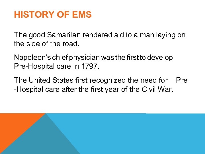 HISTORY OF EMS The good Samaritan rendered aid to a man laying on the