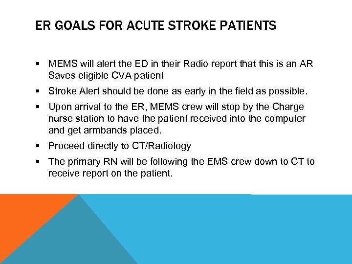 ER GOALS FOR ACUTE STROKE PATIENTS § MEMS will alert the ED in their