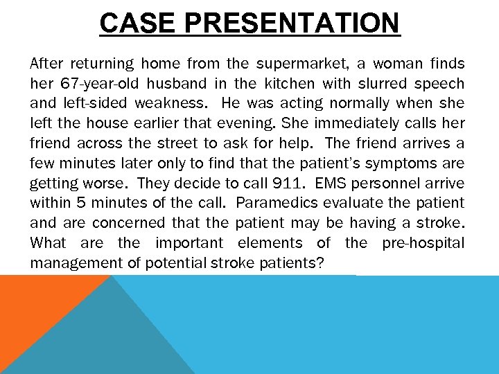 CASE PRESENTATION After returning home from the supermarket, a woman finds her 67 -year-old