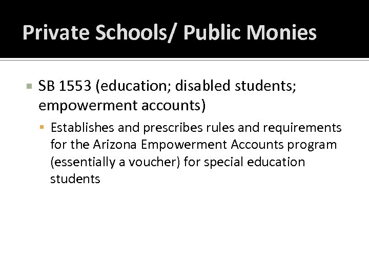 Private Schools/ Public Monies SB 1553 (education; disabled students; empowerment accounts) Establishes and prescribes