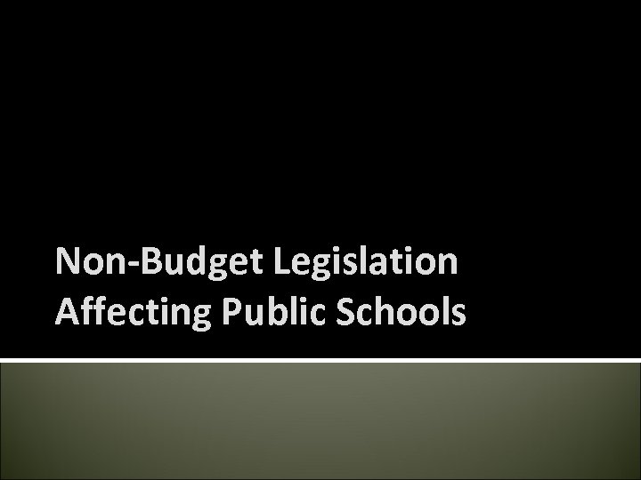 Non-Budget Legislation Affecting Public Schools 