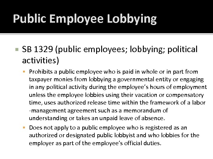 Public Employee Lobbying SB 1329 (public employees; lobbying; political activities) Prohibits a public employee