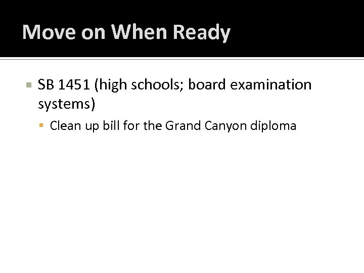 Move on When Ready SB 1451 (high schools; board examination systems) Clean up bill