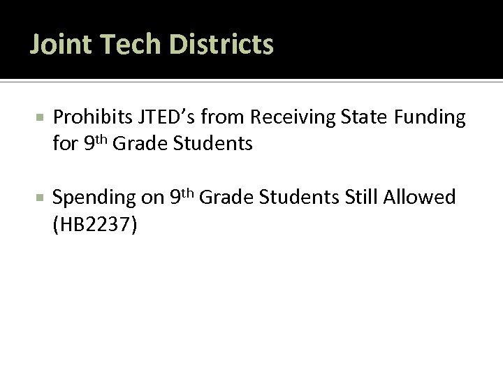 Joint Tech Districts Prohibits JTED’s from Receiving State Funding for 9 th Grade Students