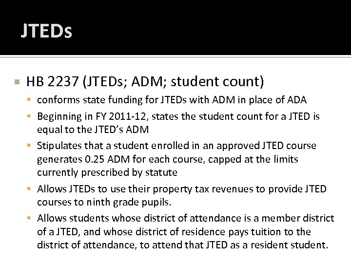 JTEDs HB 2237 (JTEDs; ADM; student count) conforms state funding for JTEDs with ADM