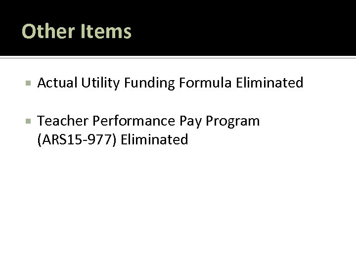 Other Items Actual Utility Funding Formula Eliminated Teacher Performance Pay Program (ARS 15 -977)