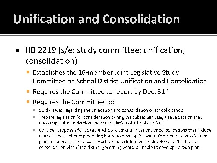 Unification and Consolidation HB 2219 (s/e: study committee; unification; consolidation) Establishes the 16 -member